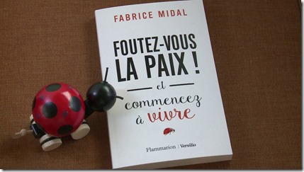 Foutez-vous la paix et commencez à vivre