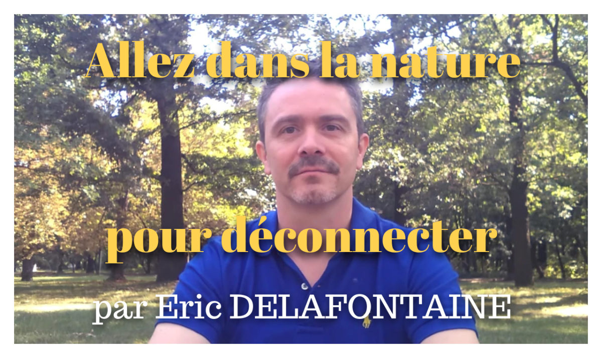 video aller dans la nature pour déconnecter